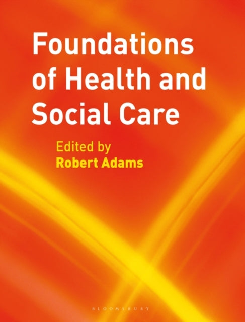 Book cover of: Foundations of Health and Social Care. By: Robert Adams