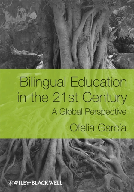Book cover of: Bilingual Education in the 21st Century. By: Ofelia García