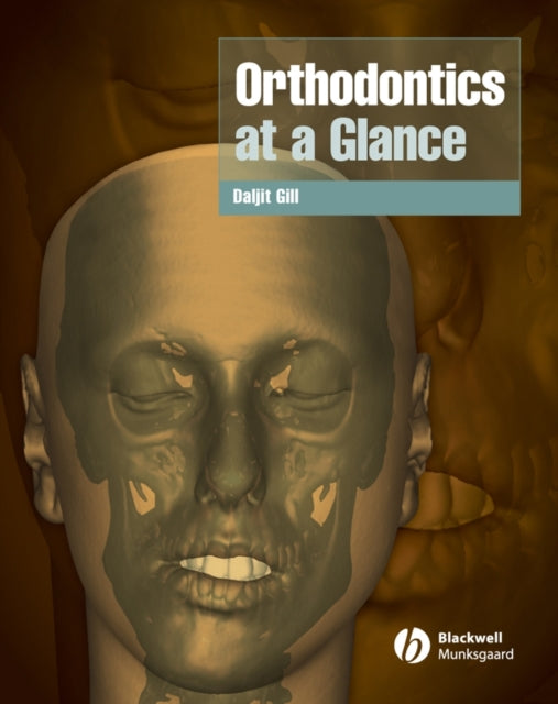 Book cover of: Orthodontics at a Glance. By: Daljit S. Gill