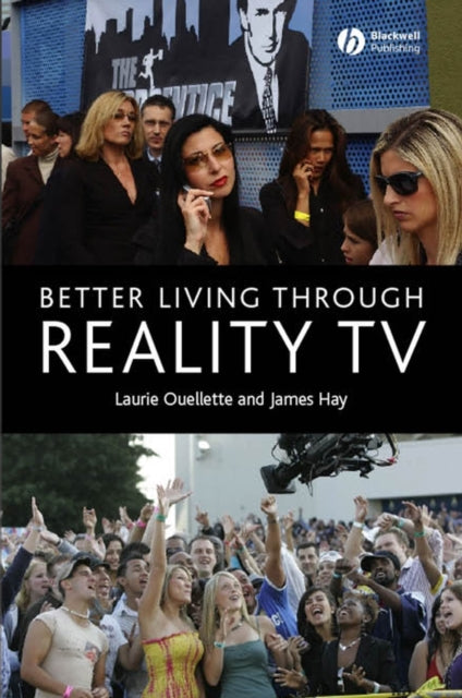 Book cover of: Better Living through Reality TV. By: Laurie Ouellette