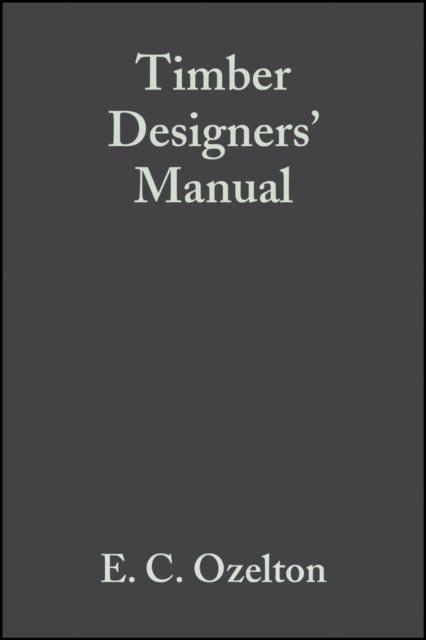 Book cover of: Timber Designers' Manual. By: E. C. Ozelton
