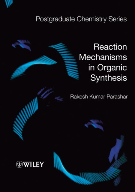 Book cover of: Reaction Mechanisms in Organic Synthesis. By: R. K. Parashar, Rakesh Parashar