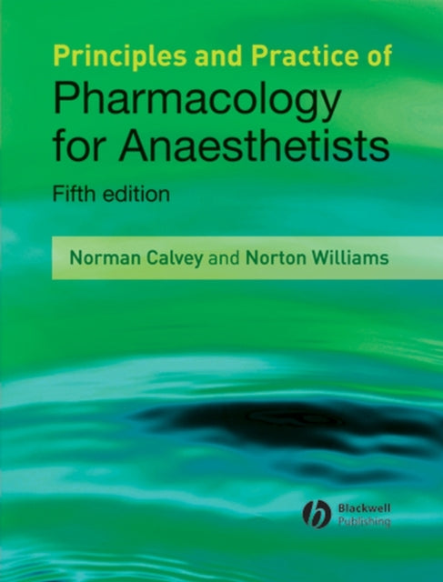 Book cover of: Principles and Practice of Pharmacology for Anaesthetists. By: Norman Calvey, T. N. Calvey