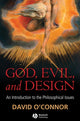 Book cover of: God, Evil and Design. By: O'Connor, David