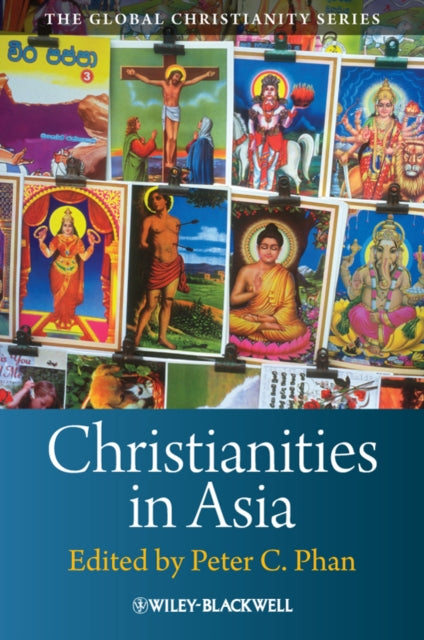 Book cover of: Christianities in Asia. By: Peter C. Phan