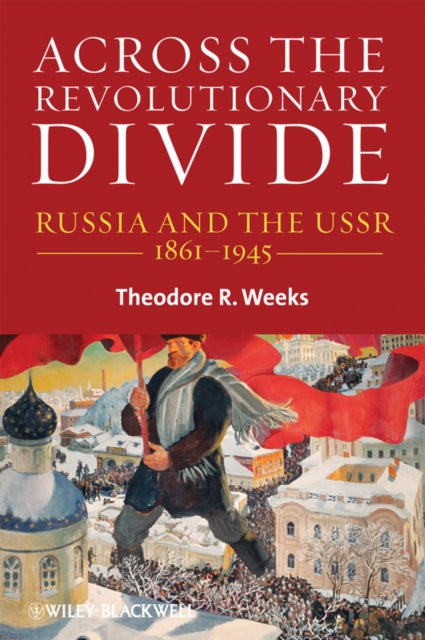 Book cover of: Across the Revolutionary Divide. By: Theodore R. Weeks