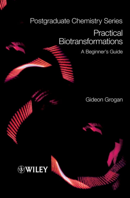 Book cover of: Practical Biotransformations. By: Gideon Grogan