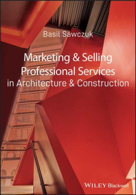 Book cover of: Marketing and Selling Professional Services in Architecture and Construction. By: Basil Sawczuk