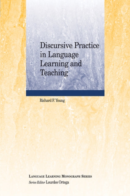 Book cover of: Discursive Practice in Language Learning and Teaching. By: Young, Richard