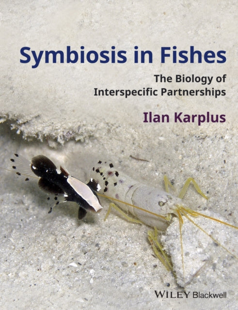 Book cover of: Symbiosis in Fishes. By: Ilan Karplus
