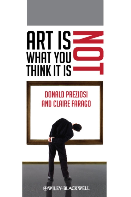 Book cover of: Art Is Not What You Think It Is. By: Donald Preziosi