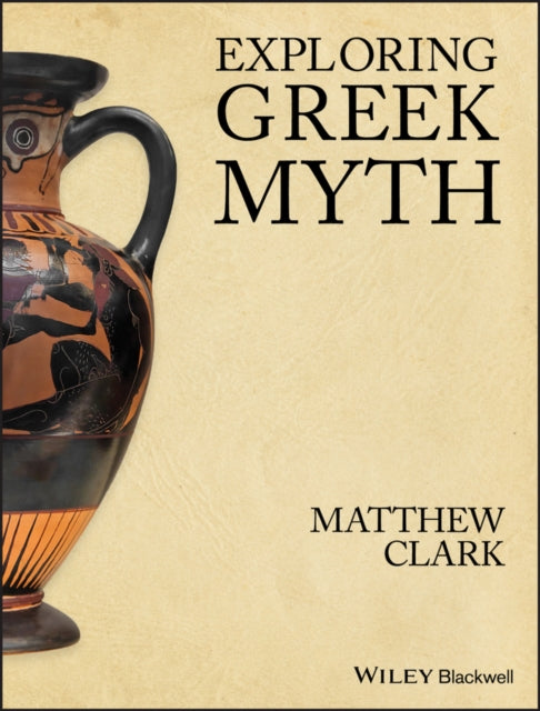 Book cover of: Exploring Greek Myth. By: Matthew Clark
