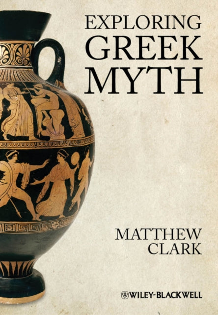Book cover of: Exploring Greek Myth. By: Matthew Clark