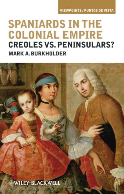 Book cover of: Spaniards in the Colonial Empire. By: Mark A. Burkholder