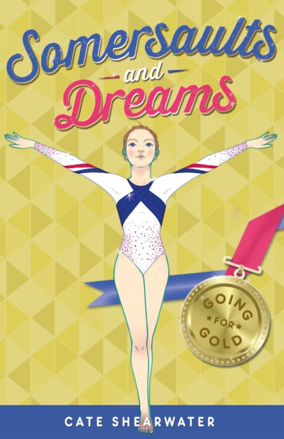 Book cover of: Somersaults and Dreams: Going for Gold. By: Cate Shearwater