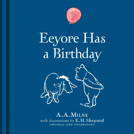 Book cover of: Winnie-the-Pooh: Eeyore Has A Birthday. By: A. A. Milne