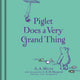 Book cover of: Winnie-the-Pooh: Piglet Does a Very Grand Thing. By: A. A. Milne