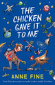 Book cover of: Chicken Gave it to Me. By: Anne Fine
