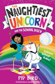 Naughtiest Unicorn and the School Disco 9781405294812 Pip Bird