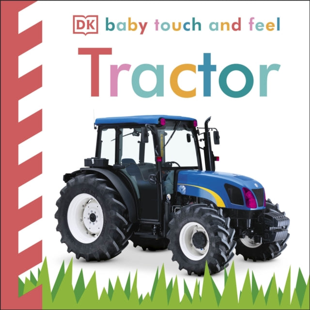 Book cover of: Baby Touch and Feel Tractor. By: DK Publishing