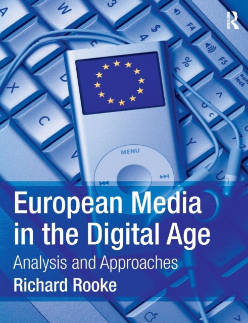 Book cover of: European Media in the Digital Age. By: Richard Rooke