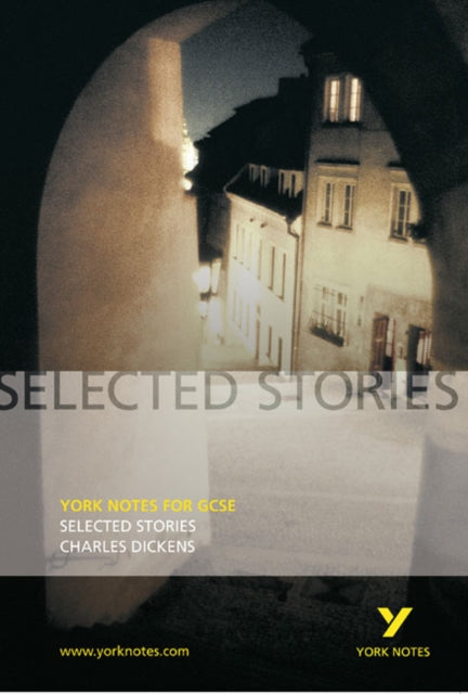 Book cover of: Selected Stories of Charles Dickens: York Notes GCSE - for 2026, 2027 exams. By: Charles Dickens