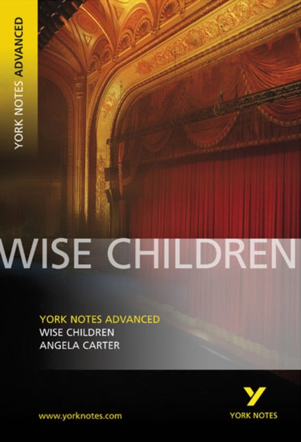 Book cover of: Wise Children (York Notes Advanced) English Literature Study Guide - for 2026, 2027 exams. By: Angela Carter
