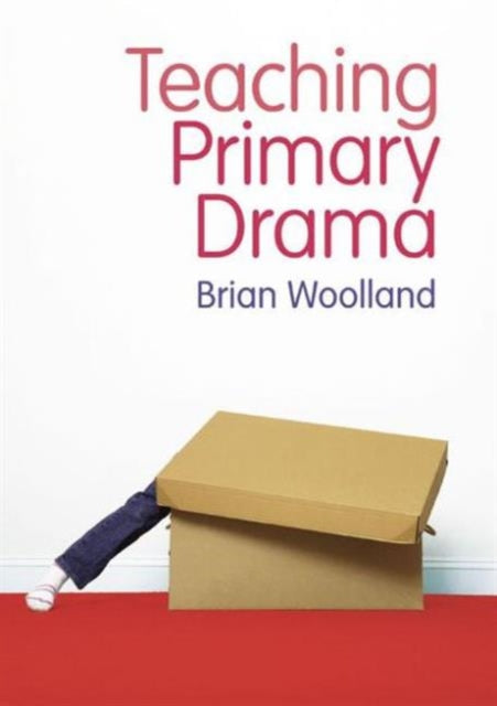 Book cover of: Teaching Primary Drama. By: Brian Woolland