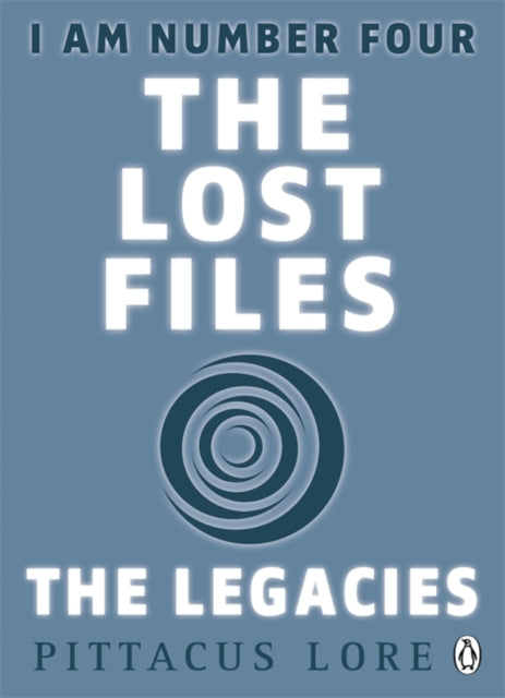 Book cover of: I Am Number Four: The Lost Files: The Legacies. By: pittacus lore