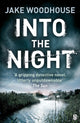 Book cover of: Into the Night. By: Jake Woodhouse