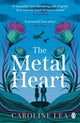 Book cover of: Metal Heart. By: Caroline Lea