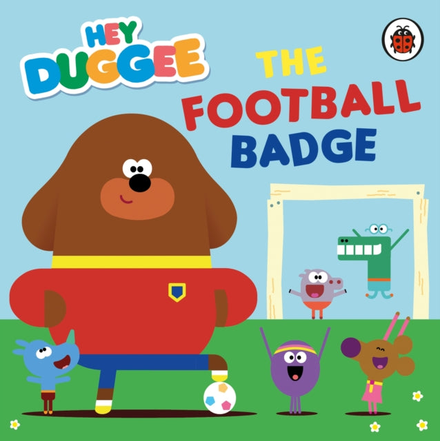 Book cover of: Hey Duggee: The Football Badge. By: Hey Hey Duggee