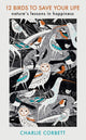 12 Birds to Save Your Life, Nature's Lessons in Happiness 9781405949217 Charlie Corbett