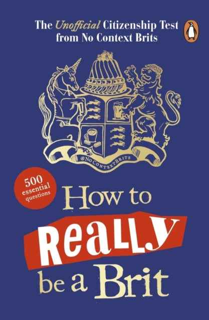 Book cover of: How to Really be a Brit. By: No Context Brits