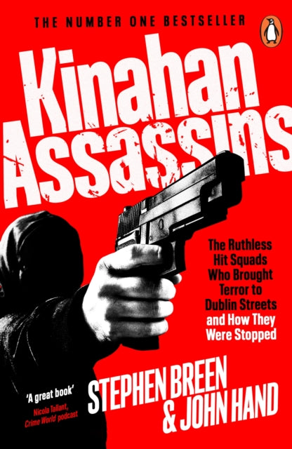 Kinahan Assassins, The Ruthless Hit Squads Who Brought Terror To Dublin Streets And How They Were Stopped 9781405968423 Stephen Breen