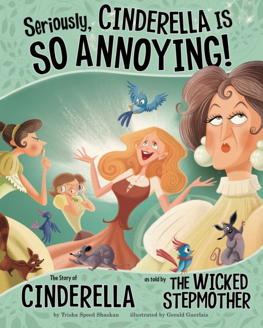 Book cover of: Seriously, Cinderella Is SO Annoying!. By: Trisha Speed Shaskan