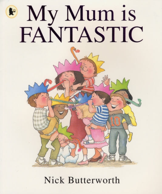 Book cover of: My Mum Is Fantastic. By: Nick Butterworth