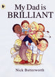 Book cover of: My Dad Is Brilliant. By: Nick Butterworth
