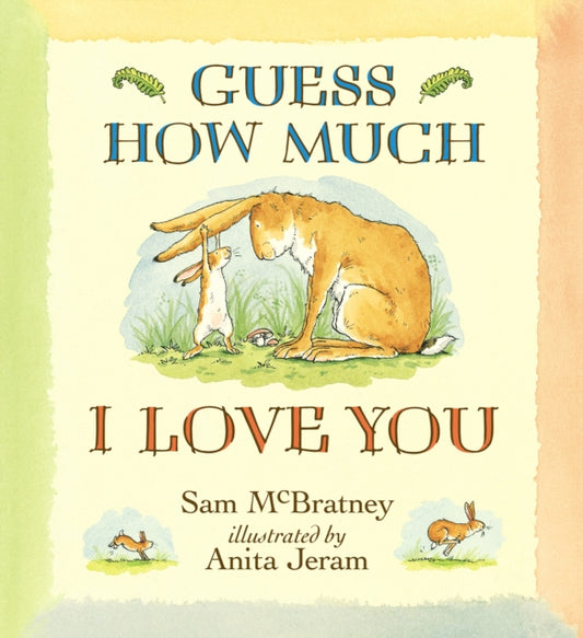 Guess How Much I Love You 9781406318111 Sam McBratney