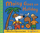 Book cover of: Maisy Goes on Holiday