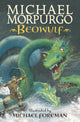 Beowulf, The epic Anglo-Saxon legend brilliantly retold by Michael Morpurgo, author of the international phenomeon WAR HORSE, fully illustrated for readers aged 8, 9, 10, 11 9781406348873 Michael Morpurgo