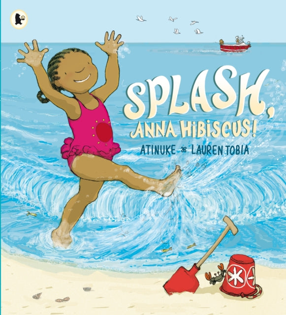 Book cover of: Splash, Anna Hibiscus!. By: Atinuke