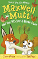 Book cover of: Maxwell Mutt and the Biscuit & Bone Club. By: Steve Voake
