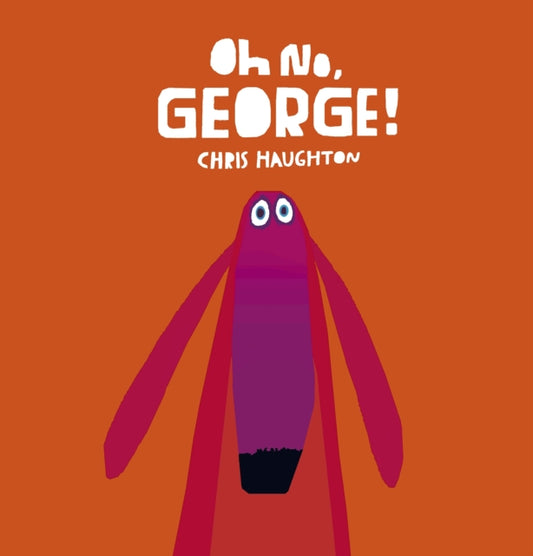 Oh No, George!, A hilarious read-aloud classic from internationally bestselling author-illustrator Chris Haughton 9781406357912 Chris Haughton