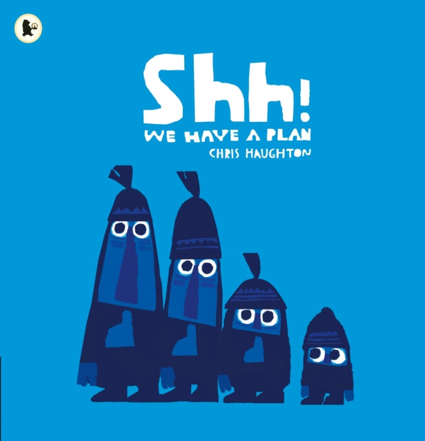 Shh! We Have a Plan, A gloriously funny read aloud adventure and the winner of a Parents' Choice Award 9781406360035 Chris Haughton