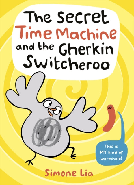 Book cover of: Secret Time Machine and the Gherkin Switcheroo. By: Simone Lia