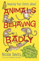 Book cover of: Animals Behaving Badly. By: Nicola Davies