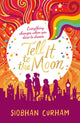 Book cover of: Tell It to the Moon. By: Siobhan Curham
