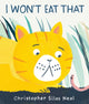 Book cover of: I Won't Eat That. By: Christopher Silas Neal