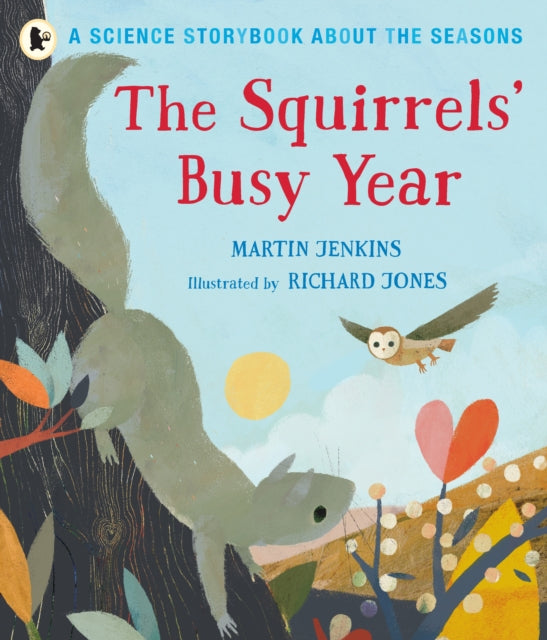 Book cover of: Squirrels' Busy Year: A Science Storybook about the Seasons. By: Martin Jenkins